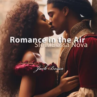 Romance in the Air: Slow Bossa Nova, Relaxing Instrumental Jazz Music for Romantic Moments, Work and Study by Jack Bossa