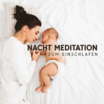 Nacht Meditation zum Einschlafen (Entspannende Zen Musik für Kinder und Meditation für Schwangere) by Schwangerschaft Entspannungsmusik Oase