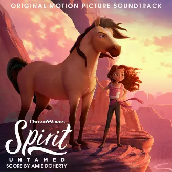 Spirit Untamed (Original Motion Picture Soundtrack) by Amie Doherty