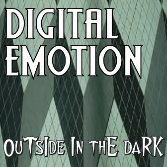 Outside In The Dark by Digital Emotion