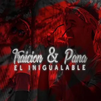 Traicion & Pana by El Inigualable