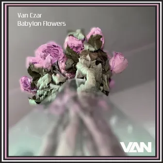 Babylon Flowers by Van Czar