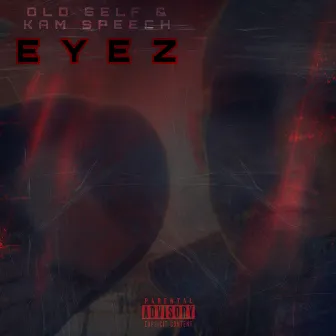 EYEZ by Old Self & Kam Speech