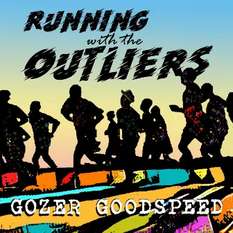 Running with the Outliers by Gozer Goodspeed