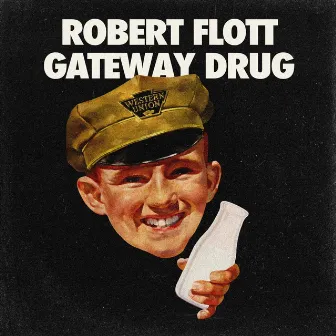 Gateway Drug by Robert Flott