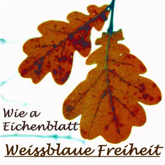 Wie A Eichenblatt by Weissblaue Freiheit