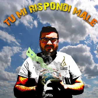 Tu Mi Rispondi Male by Trisax