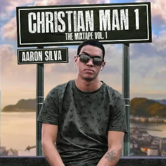 Christian Man I: The Mixtape, Vol. 1 by Aaron Silva