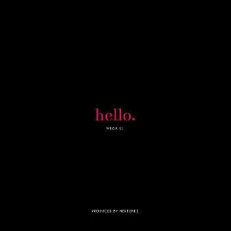 Hello by Mega EJ