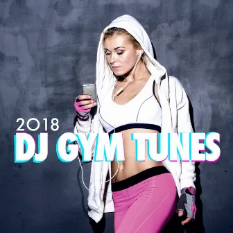 2018 DJ Gym Tunes by Unknown Artist