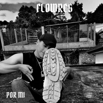 POR MI (Freestyle) by FLOWRES