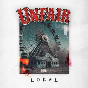 UNFAIR by Lokal