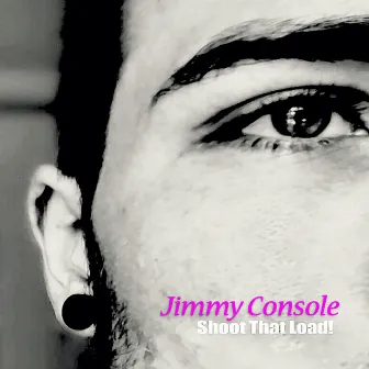 Shoot That Load! by Jimmy Console