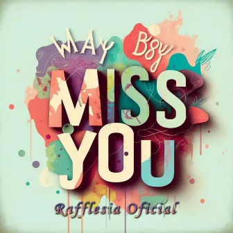 MISS YOU by Rafflesia Oficial