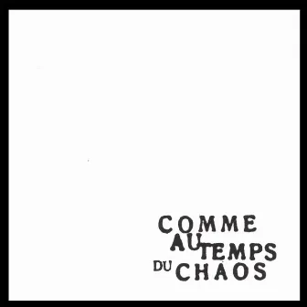 Comme au Temps du Chaos by Chaos