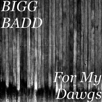 For My Dawgs by BIGG BADD