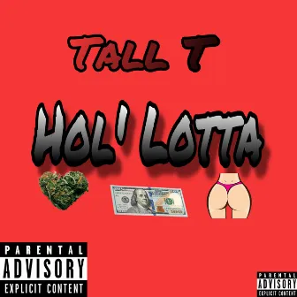 Hol’ Lotta by Tall T