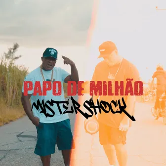 Papo de Milhão by Mister Shock