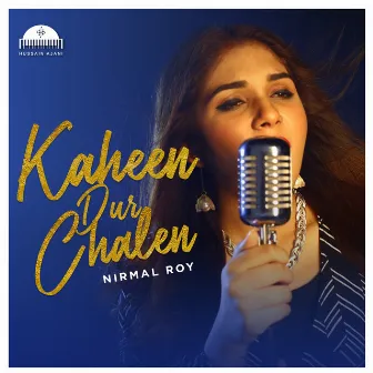 Kaheen Dur Chalen by Nirmal Roy