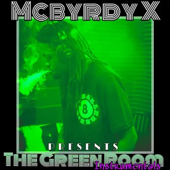 The Green Room (Instrumentals) by Mcbyrdy X