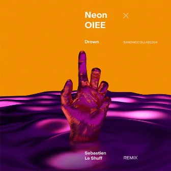 Drown (Sebastian Le Shuff Remix) by Neon