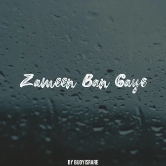 Zameen Ban Gaye by Bijoyisrare