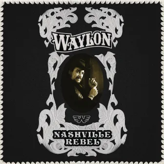 Nashville Rebel by Waylon Jennings