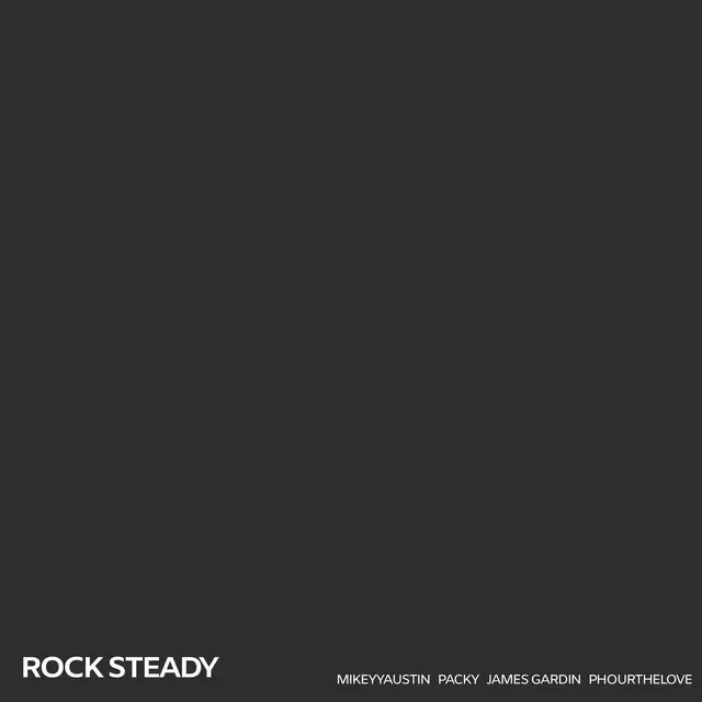 Rock Steady (feat. Phourthelove, Packy & James Gardin)