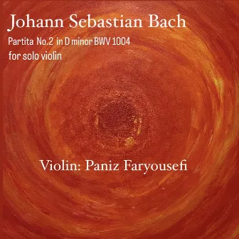 Johann Sebastian Bach: Partita No. 2 in D Minor BWV 1004 for Solo Violin by Paniz Faryousefi