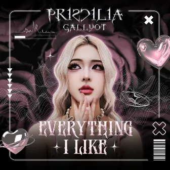 Everything I Like by Priscilia Gallyot