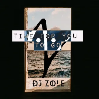 Time For You To Go by DJ Zole