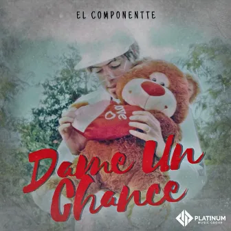 Dame Un Chance by El Componentte