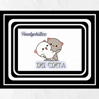 INI CINTA by fnndychillzz