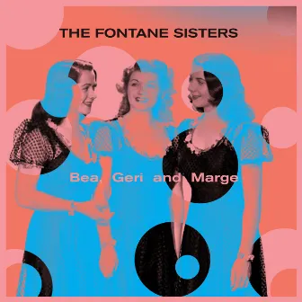 Bea, Geri and Marge by The Fontane Sisters