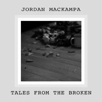 Tales from the Broken by Jordan Mackampa