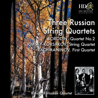 The Russian String Quartet; Borodin: Quartet No.2 in D major; Rimsky-Korsakov: String Quartet in F major, Op.12; Rachmaninov: First Quartet (unfinished) by Rimsky-Korsakov Quartet