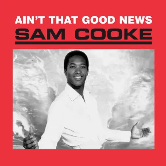 Ain't That Good News by Sam Cooke