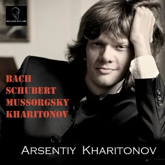 Piano Works by Bach, Schubert, Mussorgsky, Kharitonov by Arsentiy Kharitonov