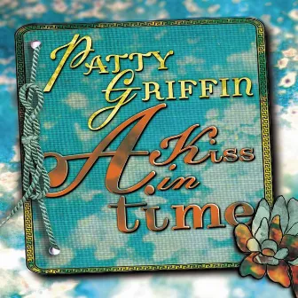 A Kiss In Time by Patty Griffin