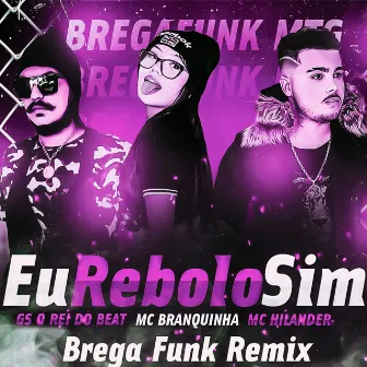 Eu Rebolo Sim (Brega Funk Remix) by MC Hilander