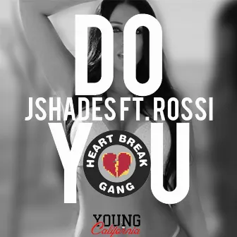 Do You (feat. Hbk Rossi & Young California) by Jshades