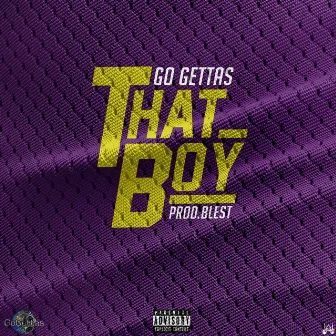 That Boy by Go Gettas