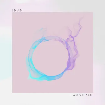 I Want You by TNAN