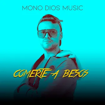 Comerte a Besos by Mono Dios MUSIC