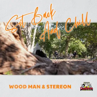 Sit Back and Chill by WOOD MAN