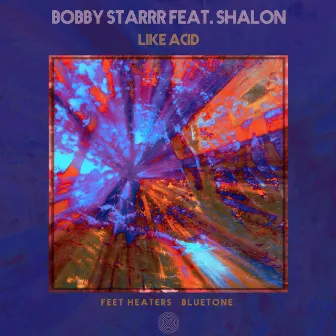 Like Acid by Bobby Starrr