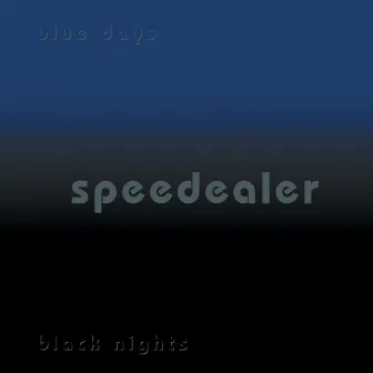 Blue Days Black Nights by Speedealer