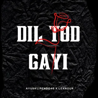 Dil Tod Gayi by 