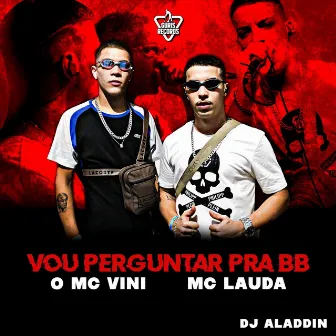 Vou Perguntar Pra Bb by O mc vini