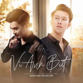 Vì Anh Biết by Quang Tùng